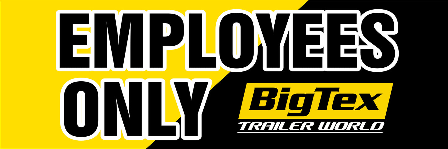 BIG TEX EMPLOYEE ONLY SIGNS $11.00