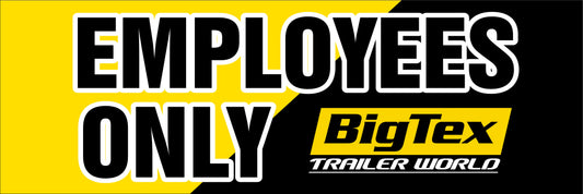 BIG TEX EMPLOYEE ONLY SIGNS $11.00